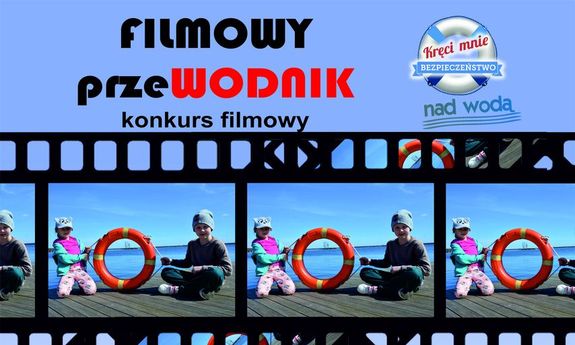 Grafika. Na górze widnieje napis: Filmowy przeWodnik - konkurs filmowy. Pon napisem w okienkach taśmy filmowej chłopiec z dziewczynką trzyma koło ratunkowe. Dzieci siedzą na pomoście.